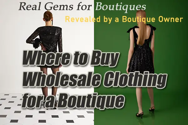 Here is where to buy wholesale clothing for a boutique